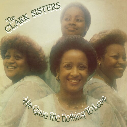 The Clark Sisters – He Gave Me Nothing To Lose