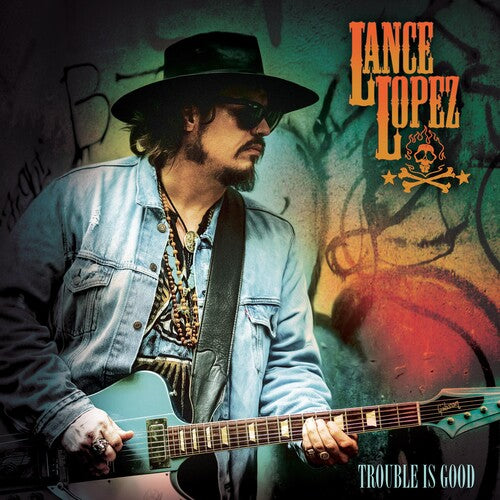 Lance Lopez – Trouble Is Good