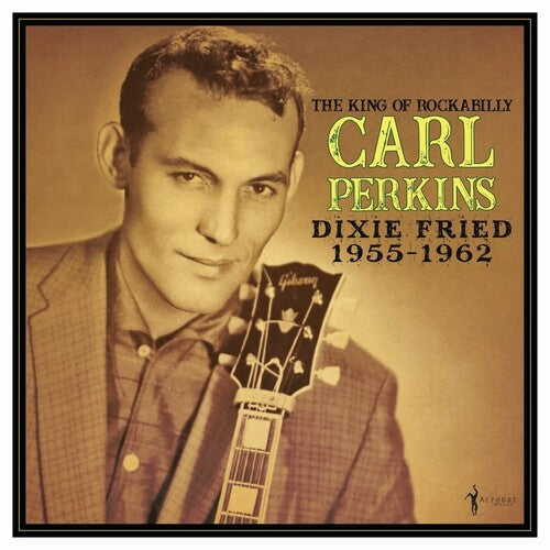PERKINS,CARL - DIXIE FRIED: 1955-62