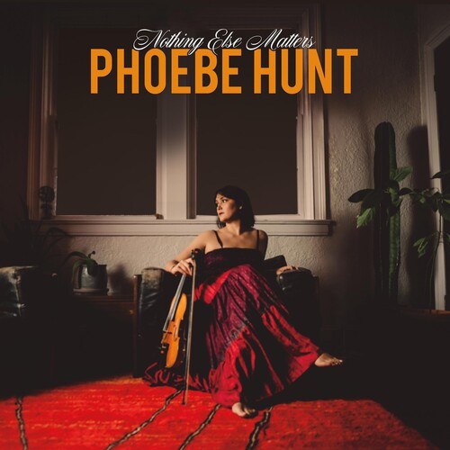 HUNT,PHOEBE - NOTHING ELSE MATTERS
