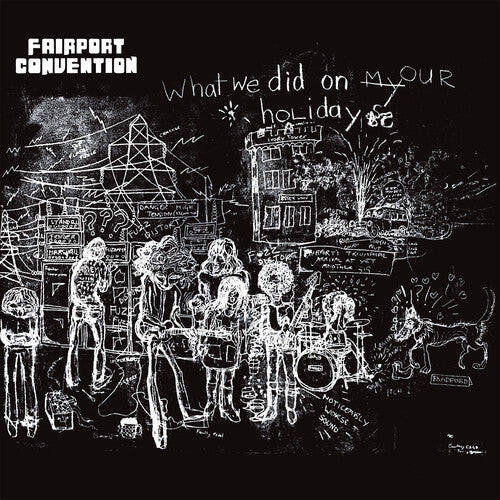 FAIRPORT CONVENTION - WHAT WE DID ON OUR HOLIDAYS