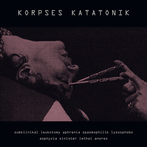 KORPSES KATATONIK - SUBKLINIKAL LEUKOTOMY APHRENIA SPASMOPHILIK