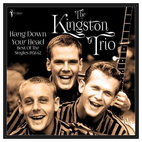The Kingston Trio – Hang Down Your Head: Best Of The Singles 1958-62