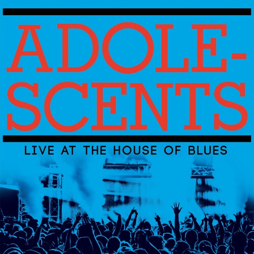 ADOLESCENTS - LIVE AT THE HOUSE OF BLUES