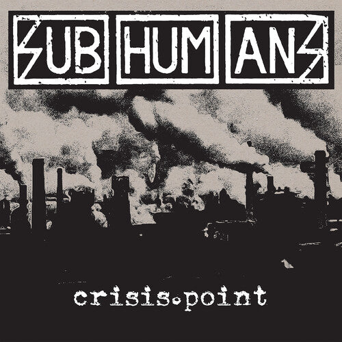 SUBHUMANS - CRISIS POINT