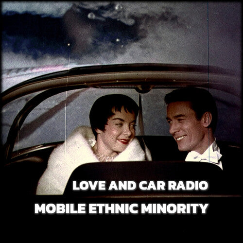 MOBILE ETHNIC MINORITY - LOVE AND CAR RADIO