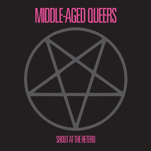 MIDDLE-AGED QUEERS - SHOUT AT THE HETERO