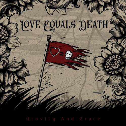 LOVE EQUALS DEATH - GRAVITY AND GRACE