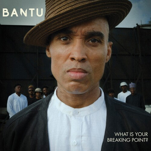 BANTU - WHAT IS YOUR BREAKING POINT?
