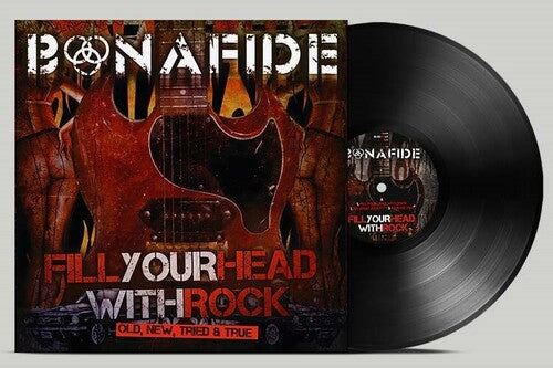 BONAFIDE - FILL YOUR HEAD WITH ROCK - OLD NEW TRIED & TRUE