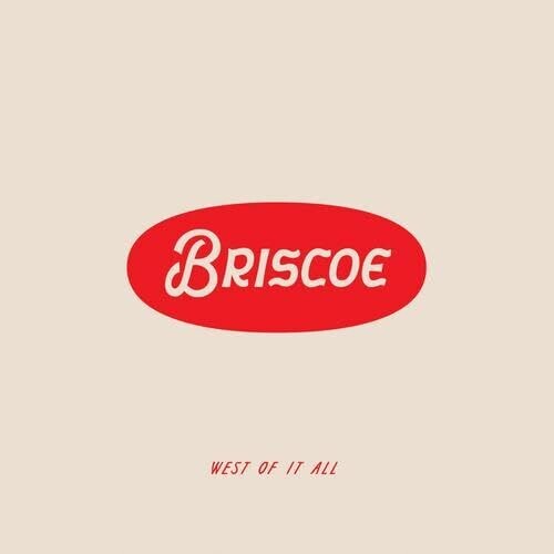 BRISCOE - WEST OF IT ALL