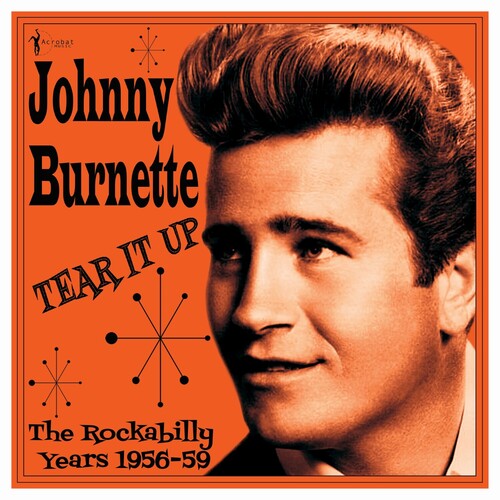 BURNETTE,JOHNNY - TEAR IT UP: THE ROCKABILLY YEARS 1956-59
