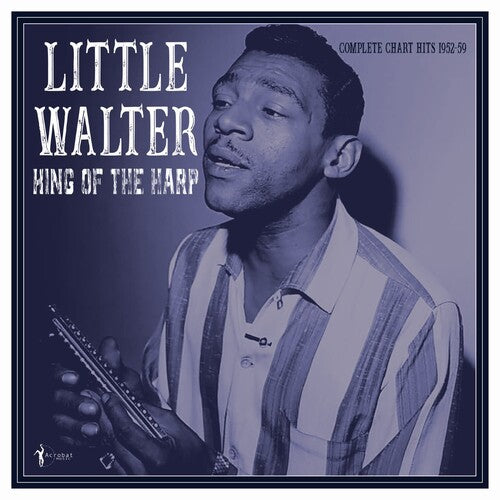 Little Walter – King Of The Harp: Complete Chart Hits 1952-59