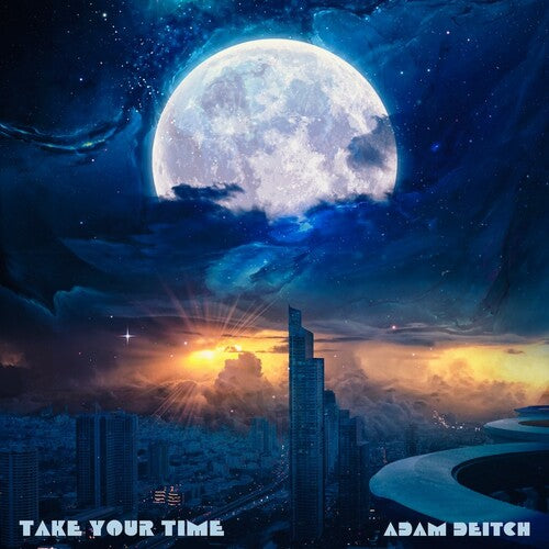 DEITCH,ADAM - TAKE YOUR TIME