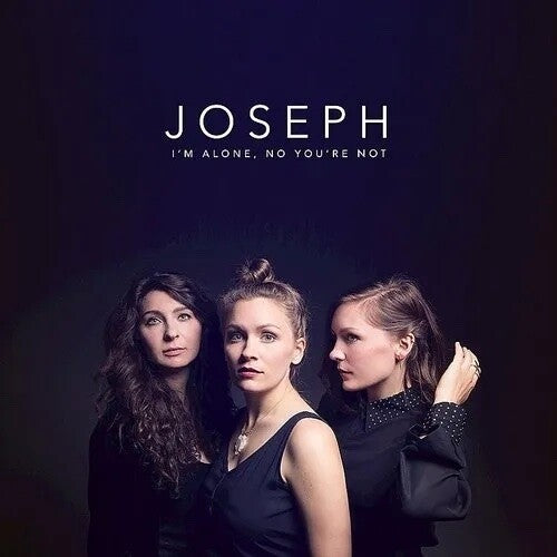 JOSEPH - I'M ALONE, NO YOU'RE NOT (MOON PHASE EDITION)