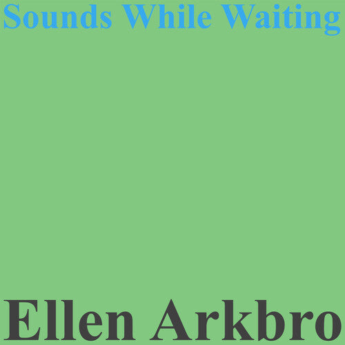 ARKBRO,ELLEN - SOUNDS WHILE WAITING