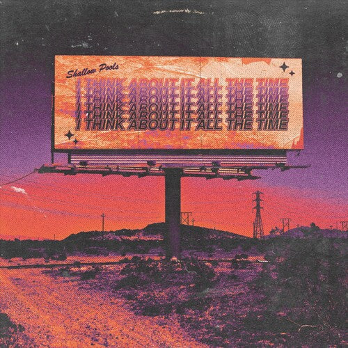 SHALLOW POOLS - I THINK ABOUT IT ALL THE TIME