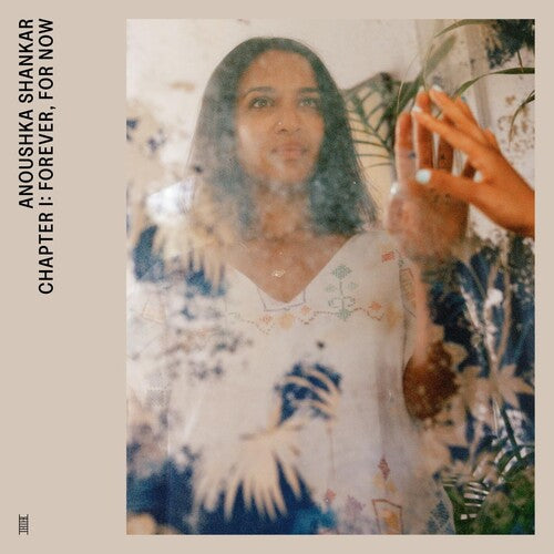 Anoushka Shankar - Chapter I: Forever, For Now
