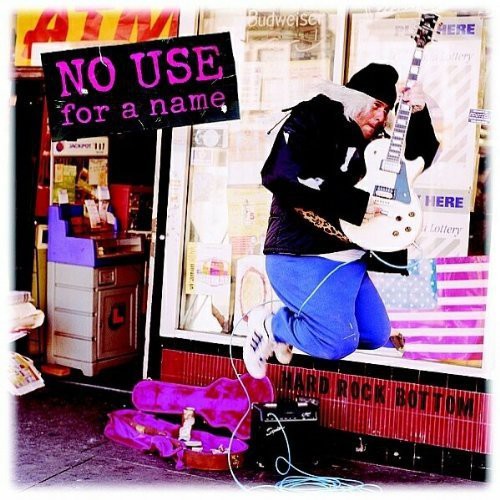 NO USE FOR A NAME - HARD ROCK BOTTOM