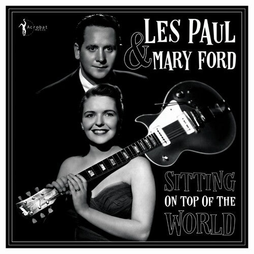 PAUL,LES / FORD,MARY - SITTING ON TOP OF THE WORLD: 1950-55