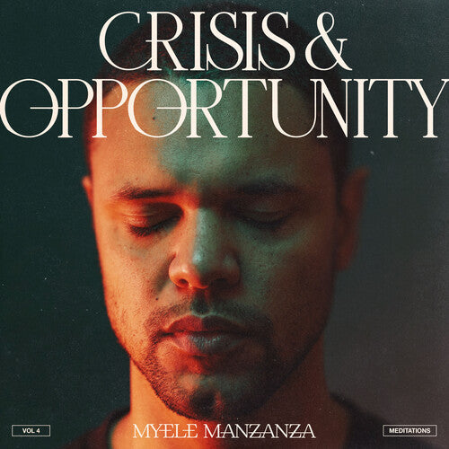 MANZANZA,MYELE - CRISIS & OPPORTUNITY 4 - MEDITATIONS
