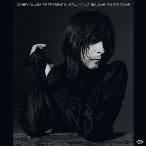 BOBBY GILLESPIE PRESENTS I STILL CAN'T BELIEVE - BOBBY GILLESPIE PRESENTS I STILL CAN'T BELIEVE