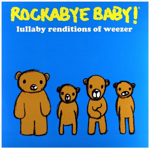 ROCKABYE BABY! - LULLABY RENDITIONS OF WEEZER