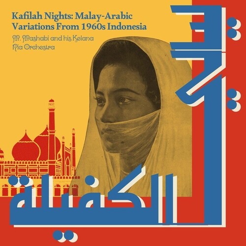 MASHABI,M / HIS KELANA RIA ORCHESTRA - KAFILAH NIGHTS: MALAY-ARABIC VARIATIONS FROM 1960S