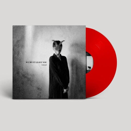 THROAT - WE MUST LEAVE YOU