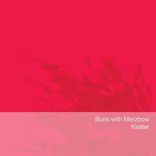 BORIS WITH MERZBOW - KLATTER