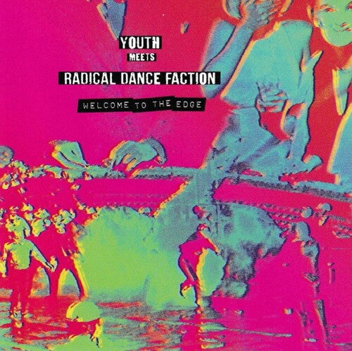 YOUTH MEETS RADICAL DANCE FACTION - WELCOME TO THE EDGE