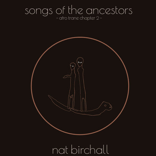 BIRCHALL,NAT - SONG OF THE ANCESTORS: AFRO TRANE CHAPTER 2