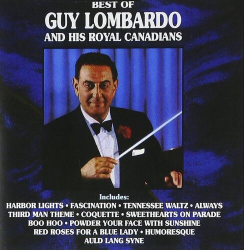 LOMBARDO,GUY - BEST OF GUY LOMBARDO AND HIS ROYAL CANADIANS