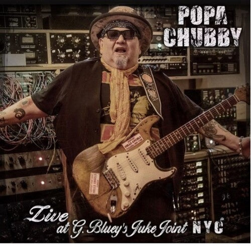 POPA CHUBBY - LIVE AT G. BLUEY'S JUKE JOINT N.Y.C.