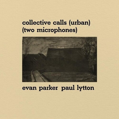 PARKER,EVAN / LYTTON,PAUL - COLLECTIVE CALLS (URBAN) (TWO MICROPHONES)
