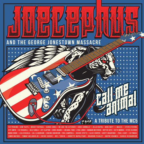 JOECEPHUS & THE GEORGE JONESTOWN MASSACRE - CALL ME ANIMAL: A TRIBUTE TO THE MC5