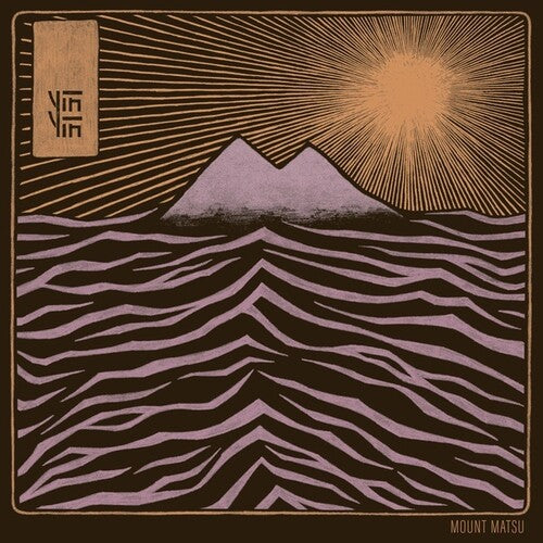 YIN YIN - MOUNT MATSU
