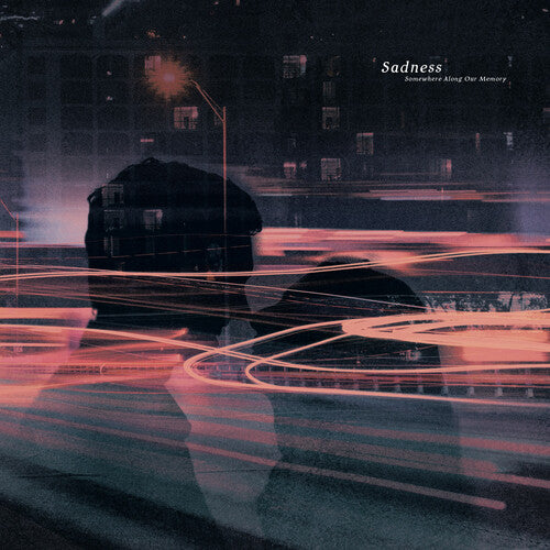 Sadness – Somewhere Along Our Memory