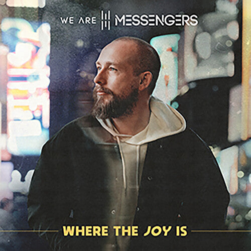 WE ARE MESSENGERS - WHERE THE JOY IS
