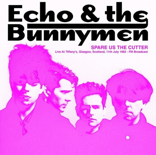 ECHO & BUNNYMEN - SPARE US THE CUTTER: LIVE AT TIFFANY'S GLASGOW