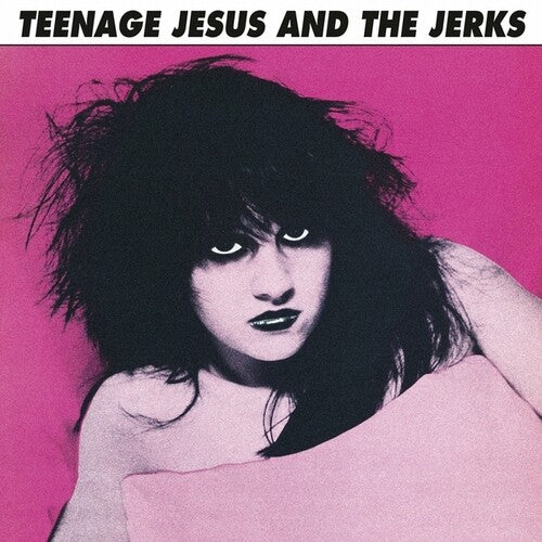 TEENAGE JESUS / JERKS - TEENAGE JESUS & THE JERKS
