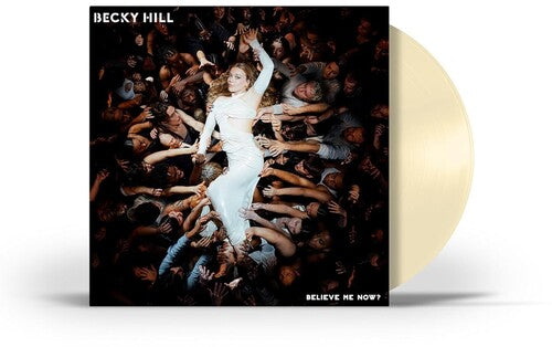 HILL,BECKY - BELIEVE ME NOW?