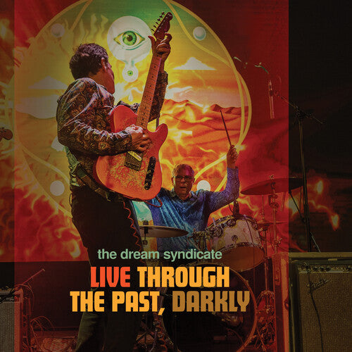 DREAM SYNDICATE - LIVE THROUGH THE PAST DARKLY