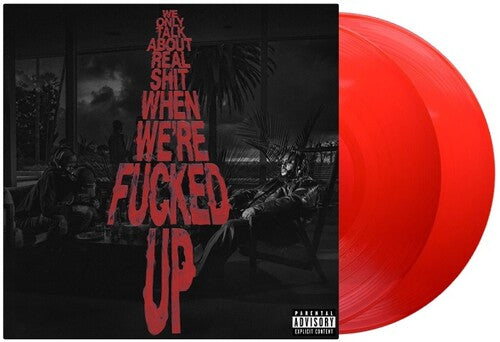 BAS - WE ONLY TALK ABOUT REAL SHIT WHEN WE'RE FUCKED UP