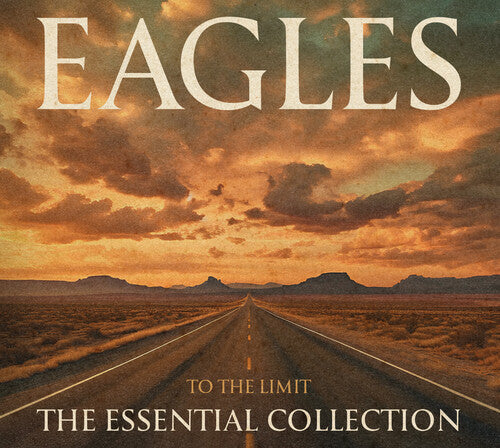 EAGLES - TO THE LIMIT: THE ESSENTIAL COLLECTION