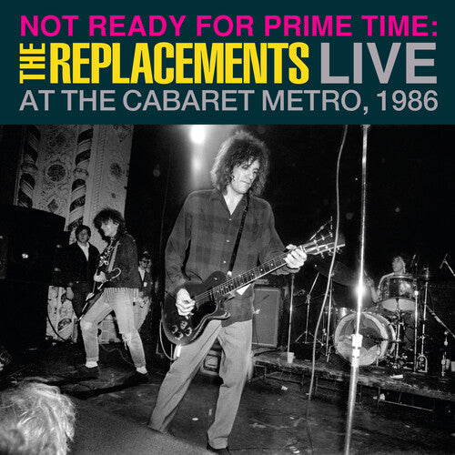 REPLACEMENTS - NOT READY FOR PRIME TIME: LIVE AT CABARET METRO