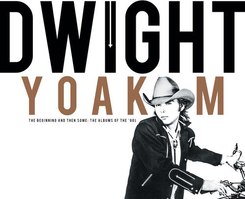 YOAKAM,DWIGHT - BEGINNING AND THEN SOME: THE ALBUMS OF THE 80S