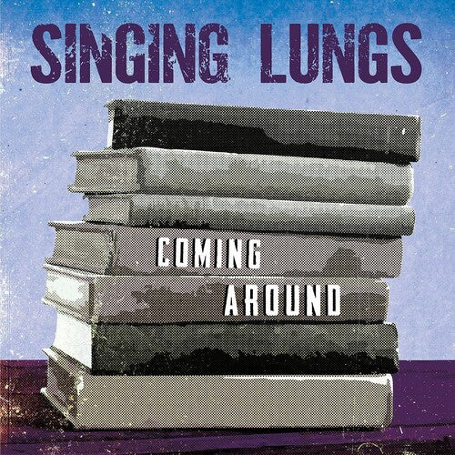 SINGING LUNGS - COMING AROUND