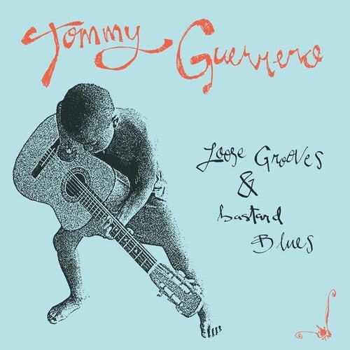 GUERRERO,TOMMY - LOOSE GROOVES & BASTARD BLUES