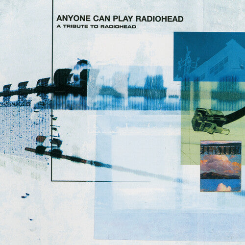 ANYONE CAN PLAY RADIOHEAD / VARIOUS - ANYONE CAN PLAY RADIOHEAD / VARIOUS